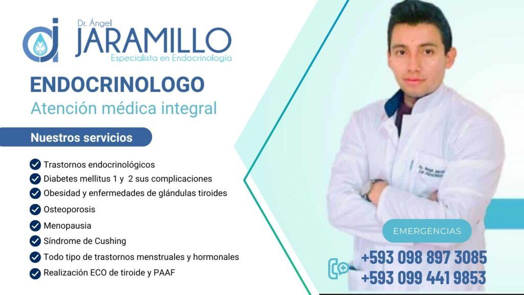 El Dr. Ángel Jaramillo es un médico especialista en endocrinología con más de 15 años de experiencia. Formado en prestigiosas instituciones de Rusia, España y Alemania, posee un profundo conocimiento en el manejo de las enfermedades del sistema hormonal. En su consultorio en Loja, Ecuador, el Dr. Jaramillo brinda atención personalizada a pacientes de todas las edades. Entre las enfermedades que trata se encuentran: Diabetes mellitus tipo 1 y 2, incluyendo sus complicaciones. Osteoporosis, previniendo y tratando la fragilidad ósea. Menopausia, guiando a las mujeres en este proceso natural. Síndrome de Cushing, abordando sus causas y efectos. Obesidad, desarrollando estrategias para un peso saludable. Enfermedades de las glándulas tiroides, como hipotiroidismo e hipertiroidismo. Trastornos menstruales y hormonales, regulando el ciclo y mejorando la calidad de vida. El Dr. Jaramillo complementa su consulta médica con la realización de ecografías de tiroides y PAAF (punción aspiración con aguja fina).